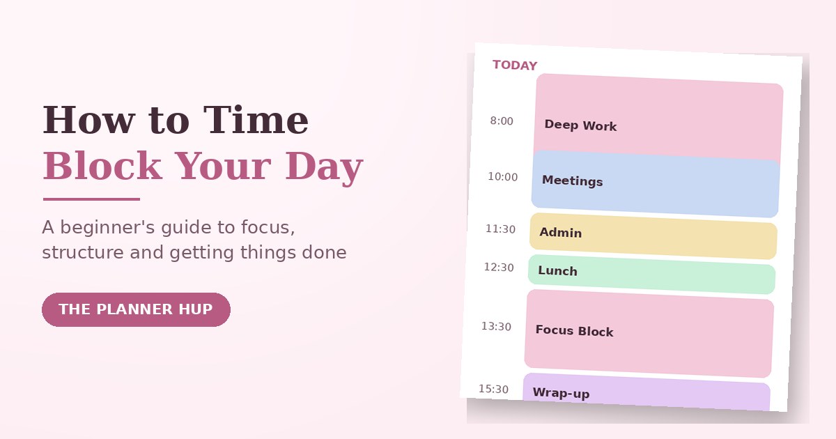 A time-blocked daily schedule showing color-coded blocks for deep work, meetings, admin and lunch